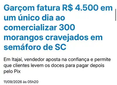 Manchete do ND Mais: Garçom fatura R$ 4.500 em um único dia ao comercializar 300 morangos cravejados em semáforo de SC